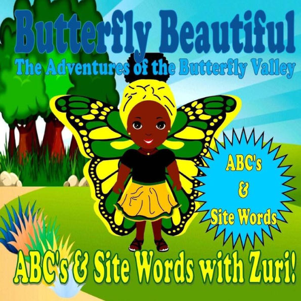 Butterfly Beautiful The Adventures Of The Butterfly Valley: ABC's & Site Words With Zuri (Pre-School Collection)