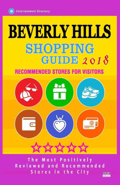 Beverly Hills Shopping Guide 2018: Best Rated Stores in Beverly Hills, Los Angeles - Stores Recommended for Visitors, (Shopping Guide 2018)