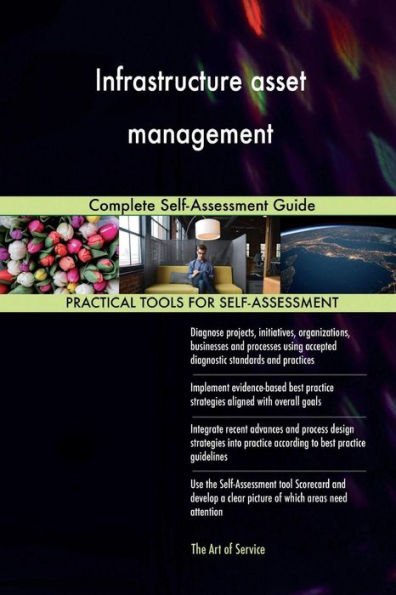 Infrastructure Asset Management : Complete Self-Assessment Guide