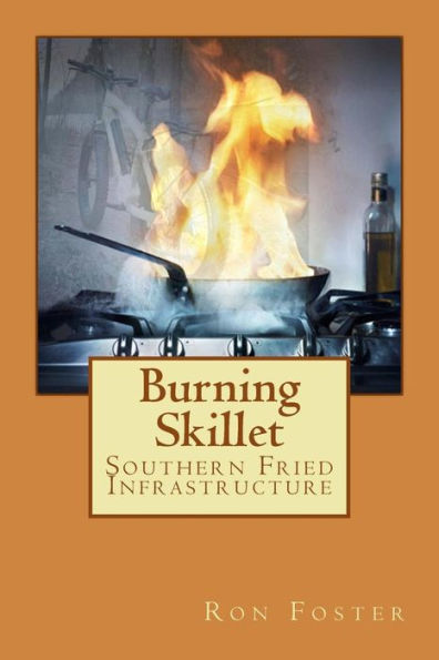 Burning Skillet: Southern Fried Infrastructure (Grid Down Prepper Up)