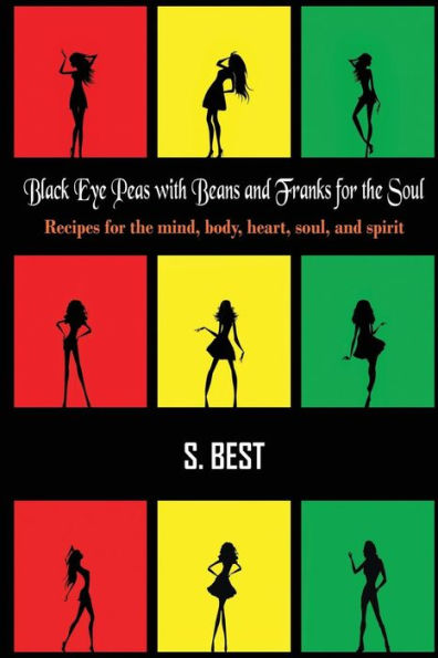 Black Eye Peas with Beans and Franks for the Soul: Recipes for the mind,body,heart,soul, and spirit (Healing Souls)
