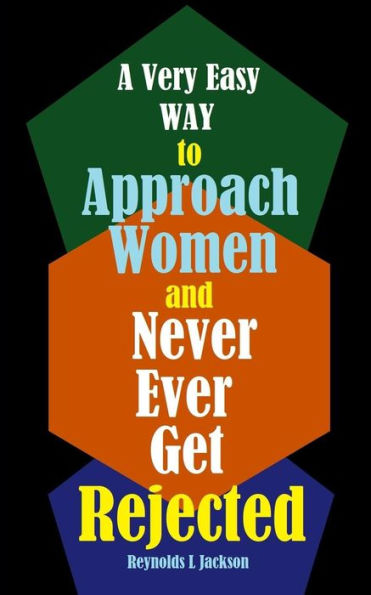 A Very Easy Way to Approach Women and Never Ever Get Rejected
