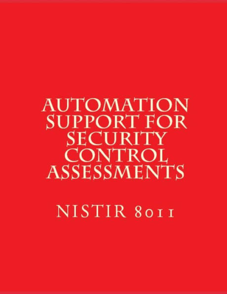 Automation Support for Security Control Assessments: NISTIR 8011 Vol 3