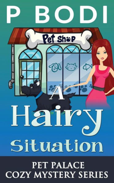 A Hairy Situation: Pet Palace Cozy Mystery Series