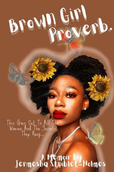 Brown Girl Proverb: This Goes Out To All The Women And The Secrets They Keep