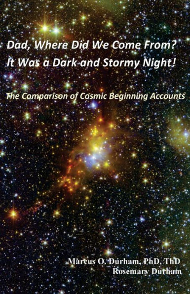 Dad, Where Did We Come From?: It Was a Dark and Stormy Night! The Comparison of Cosmic Beginning Accounts