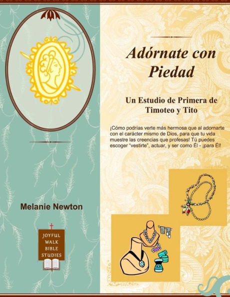 Adornate Con Piedad: Un Estudio de Primera de Timoteo y Tito (Spanish Edition)
