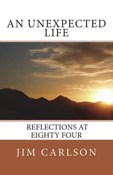 An Unexpected Life: Reflections at Eighty Four