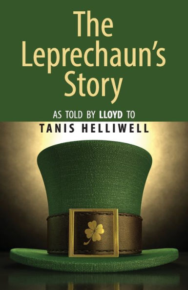 The Leprechaun's Story: As Told By Lloyd To Tanis Helliwell - 9781987831368