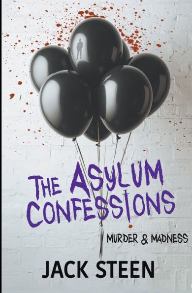The Asylum Confessions: Murder And Madness (The Asylum Confession Files)