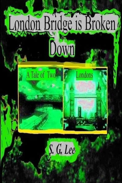 London Bridge Is Broken Down ~A Tale Of Two Londons: Book 7 Of The Kelly Murder Mysteries