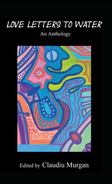 Love Letters To Water: An Anthology - 9781988058894