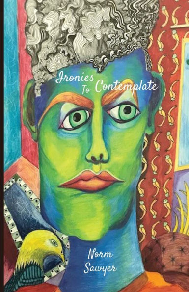 Ironies To Contemplate - 9781988226538