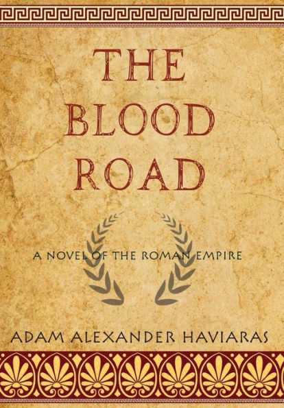 The Blood Road: A Novel Of The Roman Empire (Eagles And Dragons)