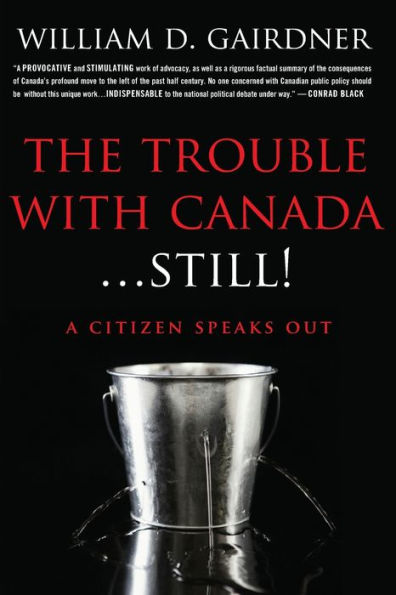 The Trouble With Canada ... Still!: A Citizen Speaks Out! - 9781988360577