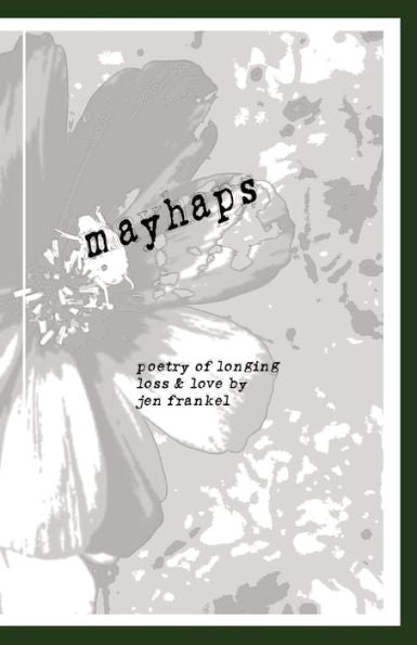 Mayhaps: Poems Of Longing, Loss & Love