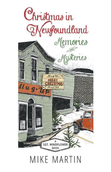 Christmas in Newfoundland — Memories and Mysteries: A Sgt. Windflower Book (A Sgt. Windflower Christmas Mystery)
