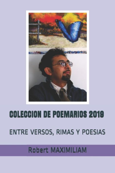 COLECCION DE POEMARIOS 2019: ENTRE VERSOS, RIMAS Y POESIAS (Spanish Edition)
