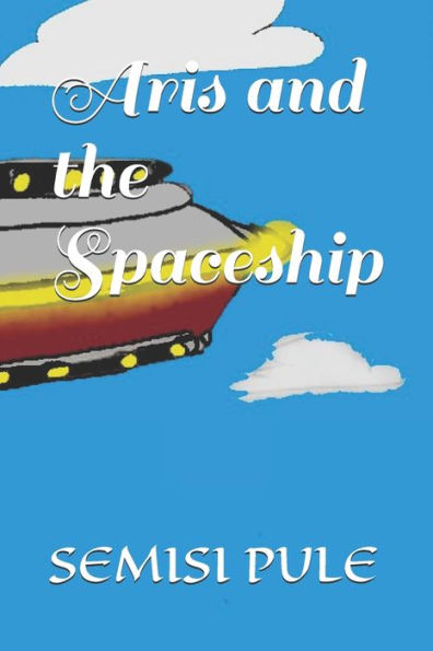 Aris and the Spaceship (KID'S ENTERTAINMENT AND SHORT STORIES)