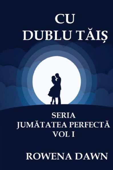 Cu Dublu Tais (Jumatatea Perfecta) (Romanian Edition)