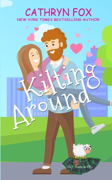 Kilting Around (Steamy Romantic Comedy) (Hot Scots In Kilts) - 9781989374955