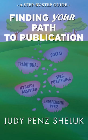 Finding Your Path To Publication: A Step-By-Step Guide (Step-By-Step Guides) - 9781989495551