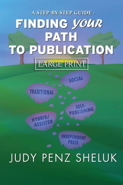 Finding Your Path To Publication: A Step-By-Step Guide (Large Print Step-By-Step Guides) - 9781989495575