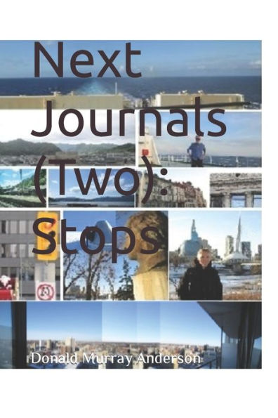 Next Journals (Two): Stops (Terrian Journals: Living As A Newcomer (A Diary Of Thoughts In Adventure))