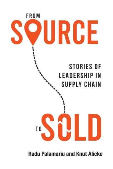 From Source To Sold: Stories Of Leadership In Supply Chain