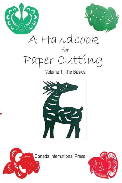 A Handbook For Paper Cutting Volume 1: The Basics