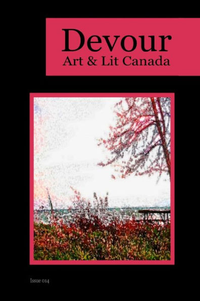 Devour 014: Art & Lit Canada - Issue 014: Art & Lit Canada - 9781989786857