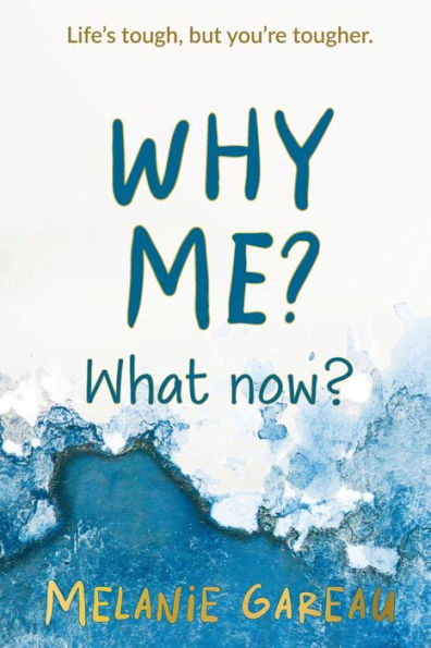 Why Me? What Now?: Life's Tough, But You'Re Tougher. - 9781989840627