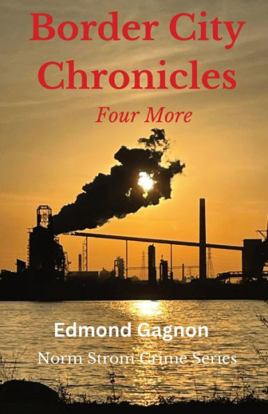 Border City Chronicles: Four More (Norm Strom Crime) (Middle English Edition) - 9781989910207