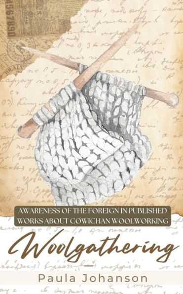 Woolgathering: Awareness Of The Foreign In Published Works About Cowichan Woolworking