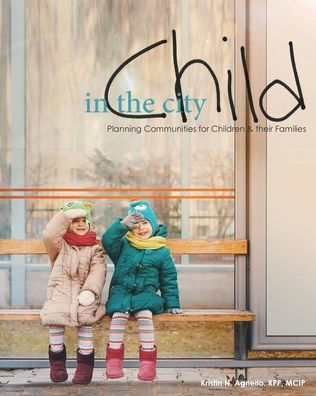 Child In The City: Planning Communities For Children And Their Families