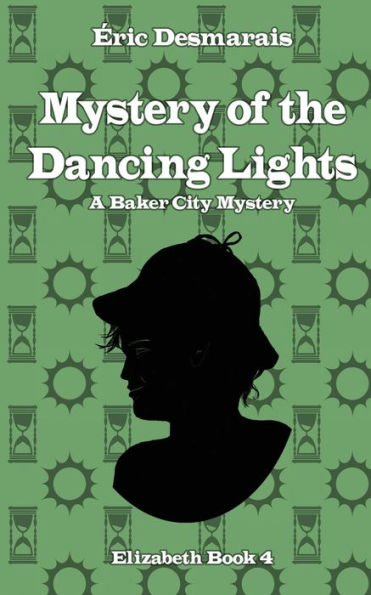 The Mystery Of The Dancing Lights: Elizabeth Investigates (Baker City Mysteries) - 9781990086465