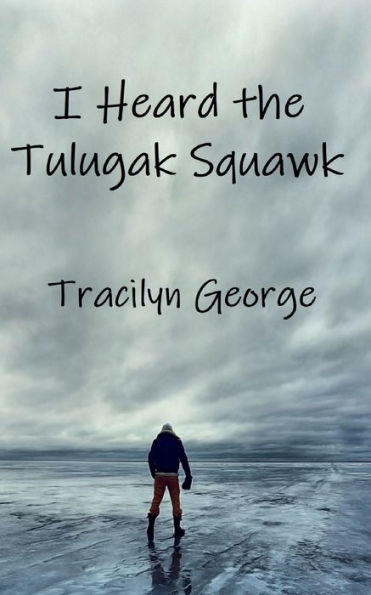 I Heard The Tulugak Squawk