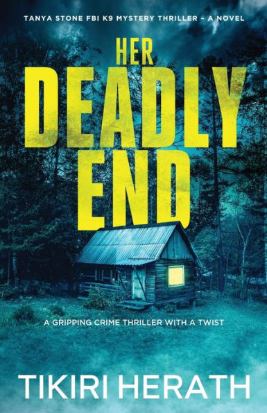 Her Deadly End: Tanya Stone Fbi Mystery Thriller (Tanya Stone Fbi K9 Mystery Thrillers) - 9781990234361