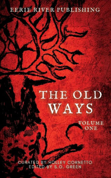 The Old Ways: Anthology Of Ritual And Lore Volume 1 (The Old Ways - Anthologies Of Ritual And Lore) - 9781990245893