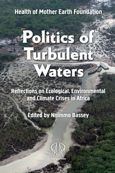 Politics Of Turbulent Waters: Reflections On Ecological, Environmental And Climate Crises - 9781990263750