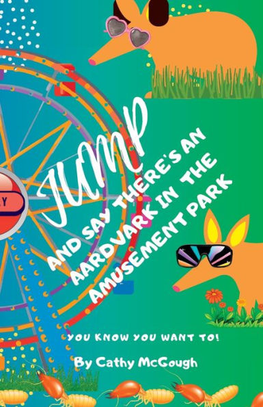 Jump And Say There's An Aardvark In The Amusement Park! - 9781990332623