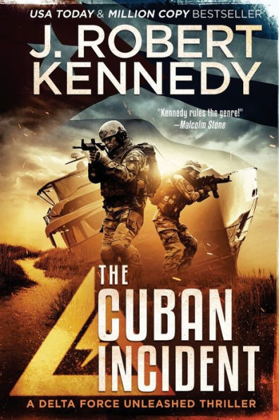 The Cuban Incident (Delta Force Unleashed Thrillers) - 9781990418556