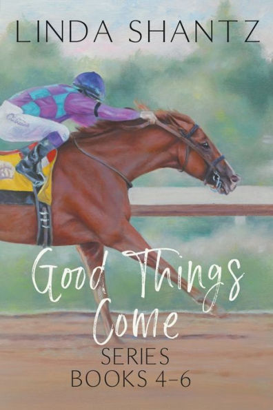 Good Things Come Series: Books 4-6: Authentic Horse Racing Fiction