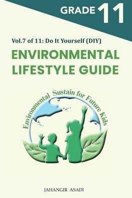 Environmental Lifestyle Guide Vol.7 Of 11: For Grade 11 Students (G9-G12)