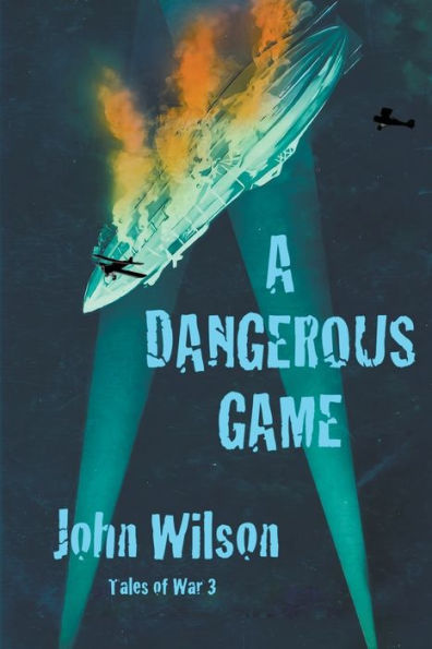 A Dangerous Game: Tales Of War Book 3 - 9781990483080