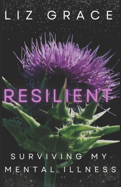 Resilient: Surviving My Mental Illness