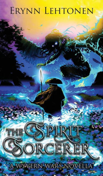 The Spirit Sorcerer: An Asian Fantasy Novella (Wyvern Wars Novellas) - 9781990602122
