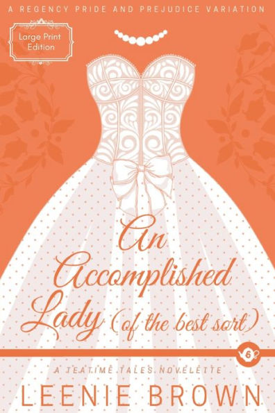 An Accomplished Lady (Of The Best Sort): A Teatime Tales Novelette - 9781990607271