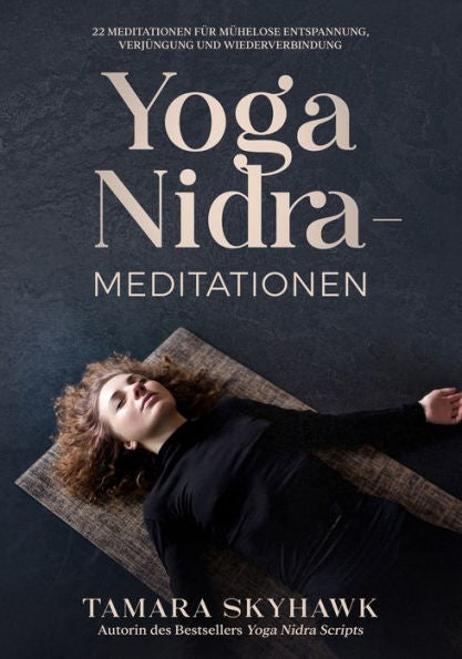 Yoga Nidra-Meditationen: 22 Meditationen Für Mühelose Entspannung, Verjüngung Und Wiederverbindung