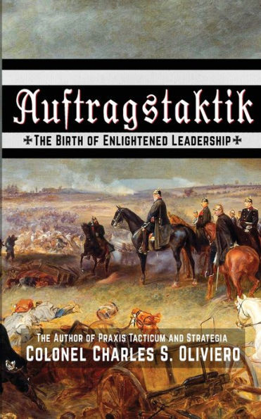 Auftragstaktik: The Birth Of Enlightened Leadership